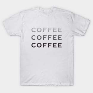 Coffee Coffee Coffee T-Shirt